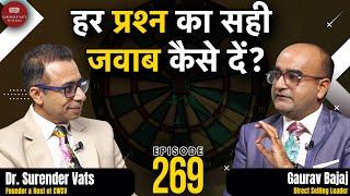 हर प्रश्न का सही जवाब कैसे दें? | Gaurav Bajaj | Chat with Surender Vats | Episode 269