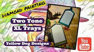 Unboxing Two Tone XL Diamond Painting Trays From Yellow Dog Designs!