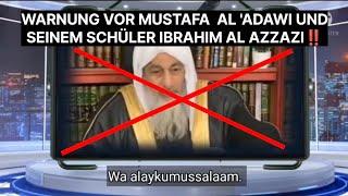 Warnung vor Mustafa al 'Adawi und seinem Schüler Ibrahim al Azzazi ‼️