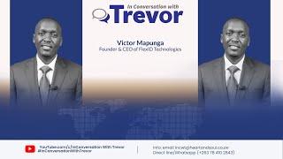 Victor Mapunga, Founder & CEO Of FlexID Technologies In Conversation With Trevor