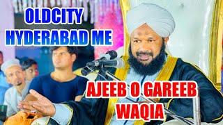 Old City Phool Bagh Me Ajeeb O Gareeb Waqiya !! New bayan Hyderabad Allama Ahmed Naqshbandi Sb