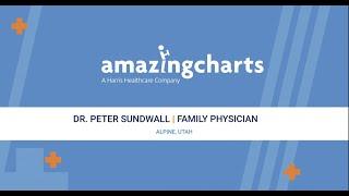 Dr. Peter Sundwall Discusses Why He Uses Amazing Charts EHR