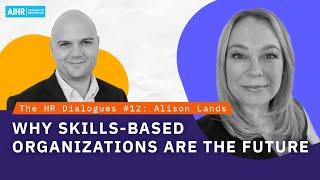 The HR Dialogues #12 | Why Skills Based Organizations Are The Future