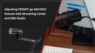 Adjusting VERSATI go AM310G2 Volume with Streaming Center and OBS Studio