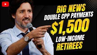 Big News Double CPP Payments + $1,500 Boost for Low Income Retirees!