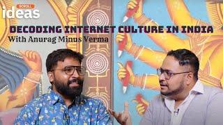 Decoding internet culture in India with Anurag Minus Verma