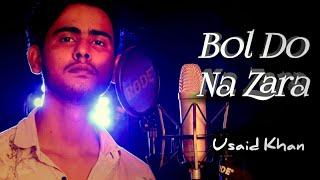 Bol Do Na Zara||Shrey D Cruz||Usaid Khan||Unplugged||