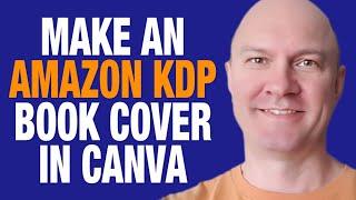 Design a Book Cover for Amazon in Canva (Using KDP Template as Guide)