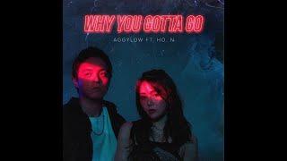 《Why You Gotta Go》- Aggylow ft Ho.N (Lyrics Video)