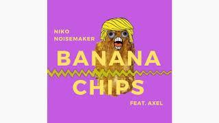 Banana Chips (feat. Axel) - NikoNoisemaker