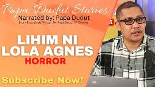 LIHIM NI LOLA AGNES | JAJA | PAPA DUDUT STORIS HORROR