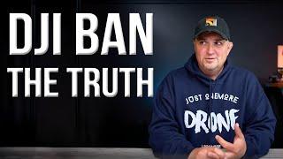 The Effort to Ban DJI Drones - The Truth Has Never Been More Obvious!