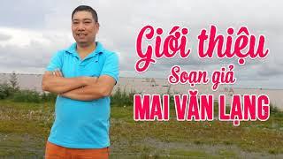 Giới Thiệu Soạn Giả CHÈO Mai Văn Lạng | Những Bài Hát Chèo Đi Vào Lòng Người