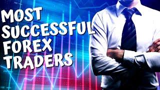 Most successful forex traders in the world (UPDATED 2022)