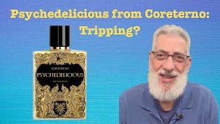 Psychedelicious from Coreterno: Are we tripping yet? #fragrancereview #fragrances