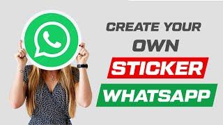 How To Create Own Stickers For WhatsApp || Make Text and Image Stickers For Your WhatsApp Accounts