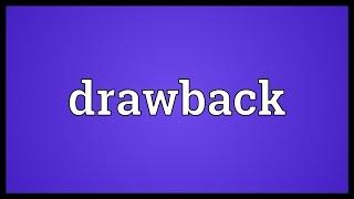 Drawback Meaning