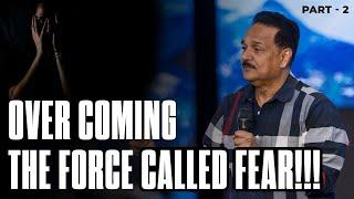 Over Coming The Force Called Fear | Part - 2 | Dr. Samuel Patta