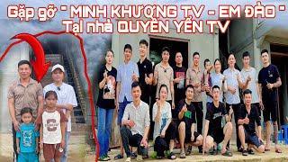 Gặp gỡ “ MINH KHƯƠNG TV - EM ĐÀO  và các anh em YouTube tại nhà em QUYỀN YỂN TV và HOA CẢI VÀNG