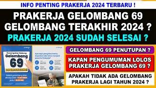 Wajib Tahu PRAKERJA GELOMBANG 69 TERAKHIR 2024 ? KAPAN PENGUMUMAN LOLOS PRAKERJA GELOMBANG 69 ?