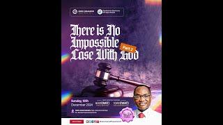 THERE IS NO IMPOSSIBLE CASE WITH GOD  PART 2 || 2ND SERVICE || 15TH DECEMBER, 2024