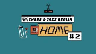 Chess & Jazz Berlin at Home #2 - Livestream