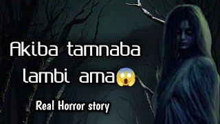 Akiba tamnaba lambi ama/Real horror story/RR story