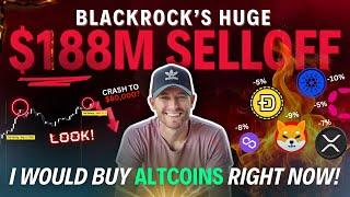 $188.7M Blackrock Selloff! (Why Buy Altcoins Right Now!)