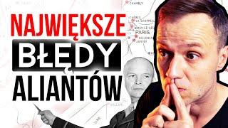 Błędy Aliantów, które PRZEDŁUŻYŁY II wojnę światową