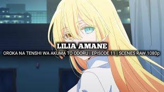 LILIA AMANE SCENES | OROKA NA TENSHI WA AKUMA TO ODORU | Episode 11 | Scenes RAW 1080p