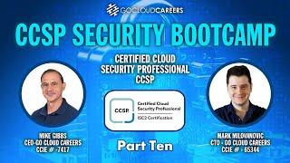 CCSP Certification Bootcamp (CCSP Training to Prepare You for The CCSP Exam) Part Ten