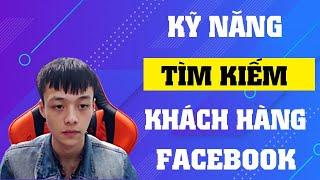 Kỹ Năng Tìm Kiếm Trên Facebook | Tìm Kiếm Khách Hàng Trên Facebook Theo Khu Vực 2022