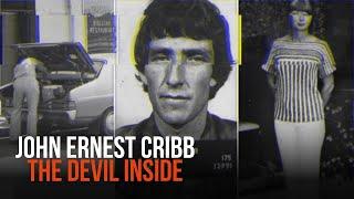 John Ernest Cribb – The Devil Inside | Crime Investigation Australia | Crime Documentary