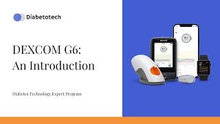 Diabetotech | Dexcom G6: Introduction | Diabetes Technology Expert Program