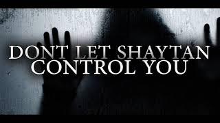 How to keep Shaytan away from Yourself - How to fight Shaitan