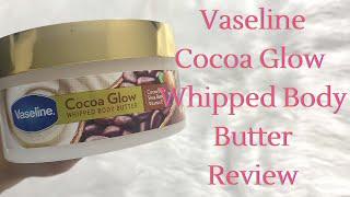 *New Launch* Vaseline Cocoa Glow Whipped Body Butter | Review | Vaseline Body Butter