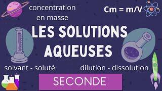 Solutions Aqueuses / soluté solvant concentration dissolution dilution / Seconde Physique Chimie