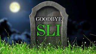 SLI Becoming Obsolete And Dying A Slow Death?