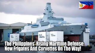 Modernizing The Philippine Navy: New Frigates, Corvettes, And Anti-Submarine Tech