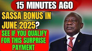 15 minutes ago: SASSA Bonus in June 2025? See If You Qualify for This Surprise Payment!