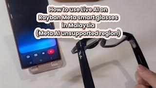 How to use Live AI on Rayban Meta in Malaysia (unsupported region)
