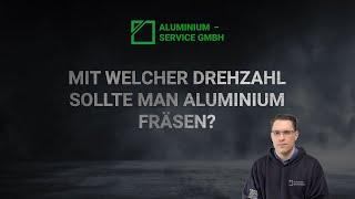 Mit welcher Drehzahl sollte man Aluminium fräsen? | Aluminium Service GmbH