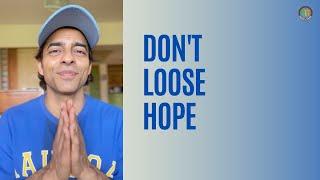 Don't loose hope | Himanshu Ashok Malhotra | We Share We Grow