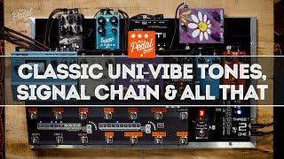 Great Uni-Vibe Sounds, Signal Chain Considerations & Associated Tangents – That Pedal Show