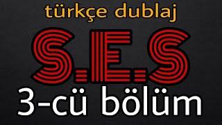 S.E.S (türkçe dublaj) 3-cü Bölüm Full İzle