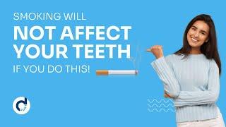 Hear how to protect your teeth from the effects of smoking |DentalDost