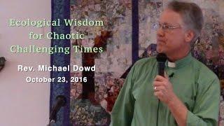 Ecological Wisdom for Chaotic, Challenging Times (Michael Dowd)