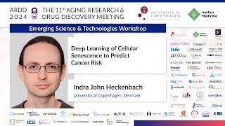 Indra Heckenbach at ARDD2024: Deep Learning of Cellular Senescence to Predict Cancer Risk