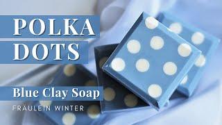 Soap Technique: Polka Dots - Cold Process Soap with Blue Clay - Fraeulein Winter