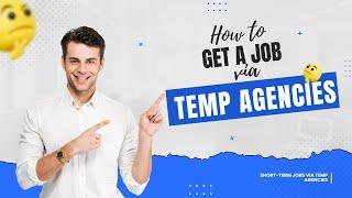 "How to get a job via Temp Agencies"